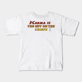 Karma is the guy on the Chiefs Kids T-Shirt